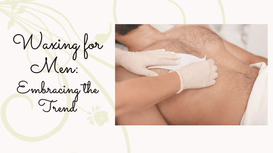 Waxing for Men: Embracing the Trend - Harley Waxing