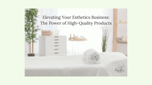 Elevating Your Esthetics Business: The Power of High-Quality Products - Harley Waxing
